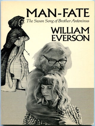 Item #55760 MAN-FATE: The Swan Song of Brother Antoninus. William Everson