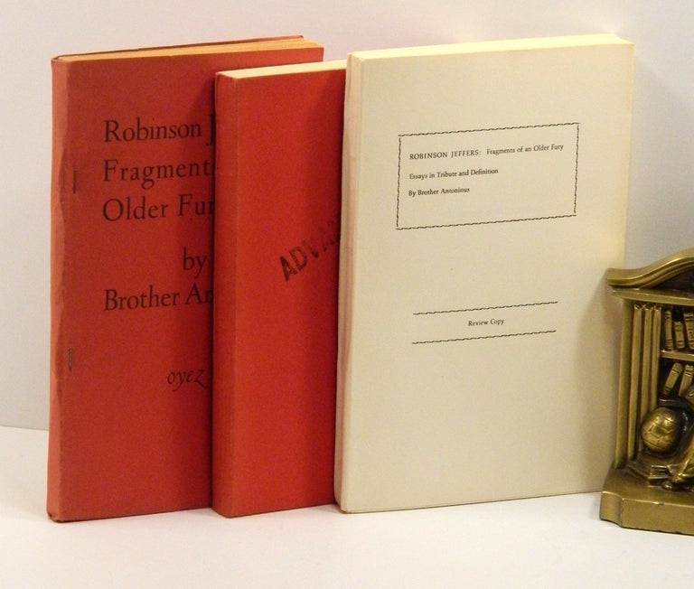 Item #55767 ROBINSON JEFFERS: FRAGMENTS OF AN OLDER FURY; [Three Pre-publication Volumes: 1st & 2nd State Proofs and an Advance Reading Copy]]. William Everson, as Brother Antoninus.