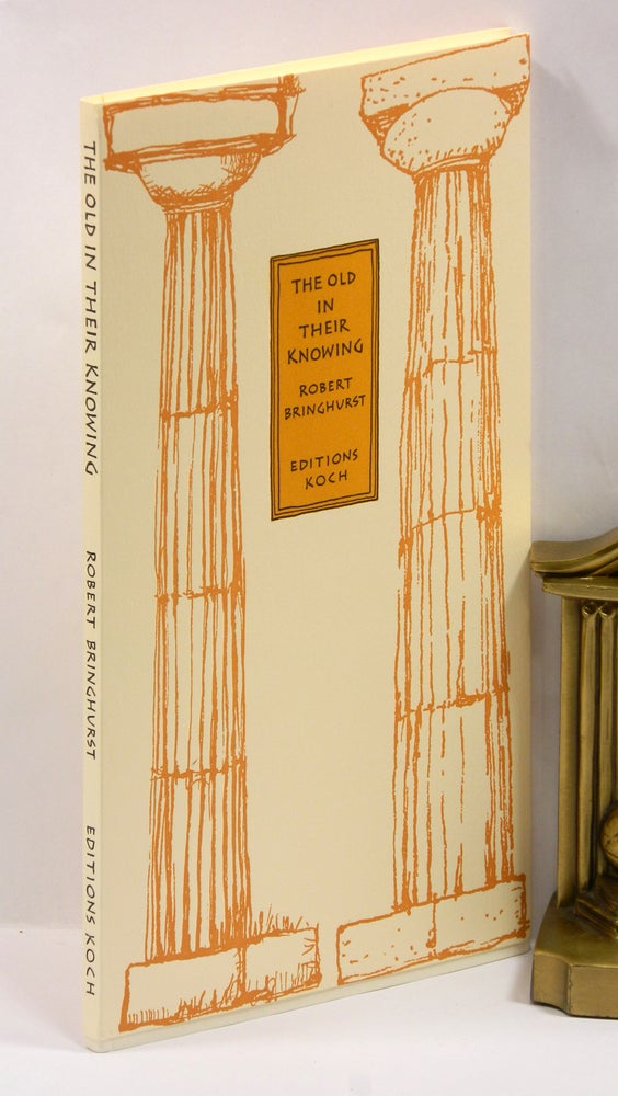 Item #55877 THE OLD IN THEIR KNOWING; [Signed limited edition, additionally inscribed]. Robert Bringhurst.