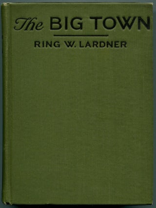Item #55907 THE BIG TOWN: How I and the Mrs. Go to New York to See Life and Get Katie a Husband....