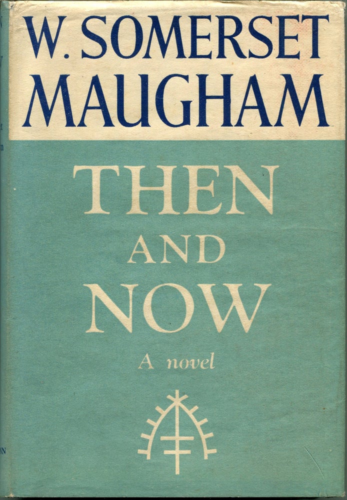 Item #55908 THEN AND NOW: A Novel. W. Somerset Maugham.