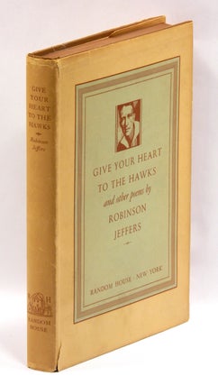 Item #55929 GIVE YOUR HEART TO THE HAWKS AND OTHER POEMS. Robinson Jeffers