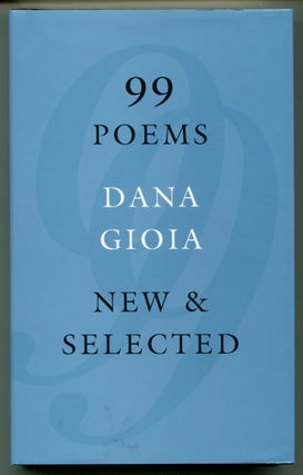 Item #55952 99 POEMS NEW & SELECTED; (Includes Typed Letter Signed by Gioia). Dana Gioia