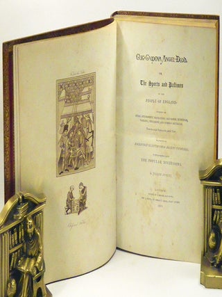 GLIG-GAMENA ANGEL-DEOD, OR, THE SPORTS AND PASTIMES OF THE PEOPLE OF ENGLAND: Including the Rural and Domestic Recreations, May-Games, Mummeries, Pageants, Processions, and Pompous Spectacles from the Earliest Period to the Present Time.
