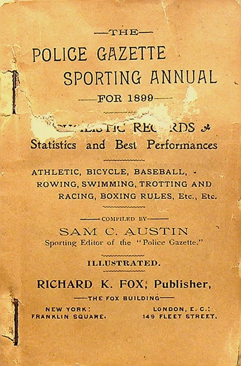 Item #56141 POLICE GAZETTE SPORTING ANNUAL FOR 1899: Pugilistic Records, Statistics and Best Perfomances, Athletic, Bicycle, Baseball, rowing, Swimming, Trotting and Racing, Boxing Rules, etc. etc. Sam C. Austin, George Dixon.