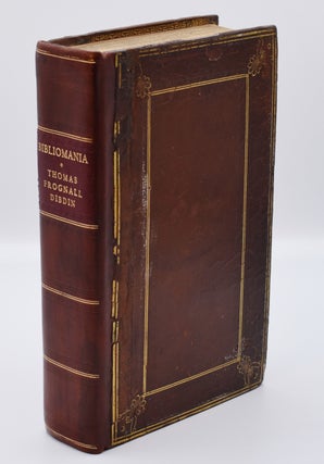 Item #56175 BIBLIOMANIA; or, BOOK-MADNESS: A Bibliographical Romance, in Six Parts. Illustrated...