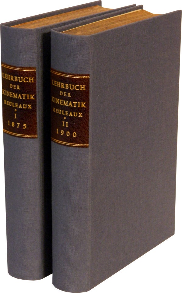 Item #71547 LEHRBUCH DER KINEMATIK [Textbook of Kinematics]: Volumes I and II; 2-volume set (all published). F. Reuleaux, Franz Reuleaux.