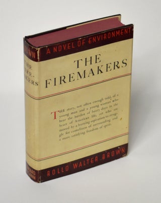 Item #71558 THE FIREMAKERS: A Novel of Environment. Rollo Walter Brown