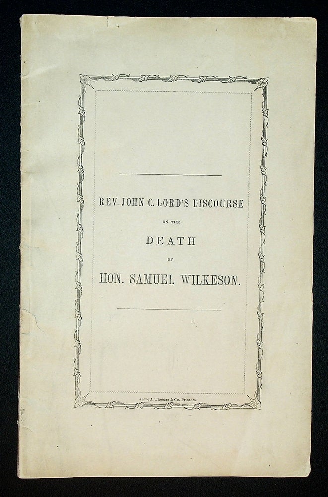 Item #71582 "THE VALIANT MAN": A Discourse on the Death of Hon. Samuel Wilkeson of Buffalo; including "The Slavery Question and Colonization" (pp. 45-6). John C. Lord.
