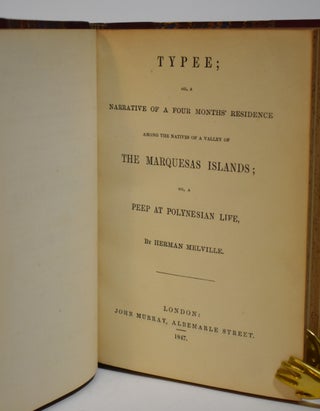 TYPEE; Or, A Narrative of Four Months' Residence Among the Natives of a Valley of The Marquesas Islands; Or, A Peep at Polynesian Life.