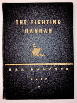 Item #71756 THE "FIGHTING HANNAH": A War History of the U.S.S. Hancock CV-19. E. G. Hines