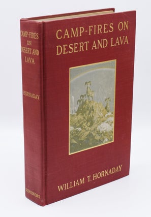 Item #71766 CAMP-FIRES ON DESERT AND LAVA: Photographically illustrated ... [and] With Two New...