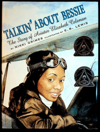 Item #71784 TALKIN' ABOUT BESSIE: The Story of Aviator Elizabeth Coleman. Nikki Grimes, E. B. Lewis