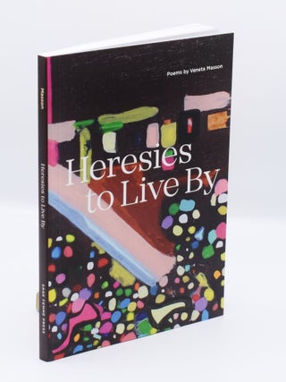 Item #71854 HERESIES TO LIVE BY: Poems. Veneta Masson
