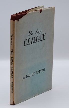 Item #71933 THE LONG CLIMAX: A Tale by Tekeyan. Tekeyan, Charles