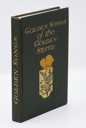 GOLDEN SONGS OF THE GOLDEN STATE; [Collection of poems about California selected by Wilkinson].