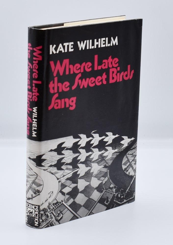 Item #71944 WHERE LATE THE SWEET BIRDS SANG. Kate Wilhelm.