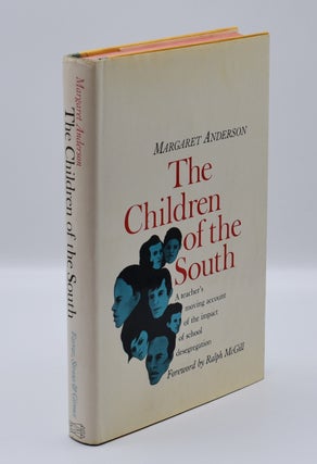 Item #71962 THE CHILDREN OF THE SOUTH; ["A teacher's moving account of the impact of school...