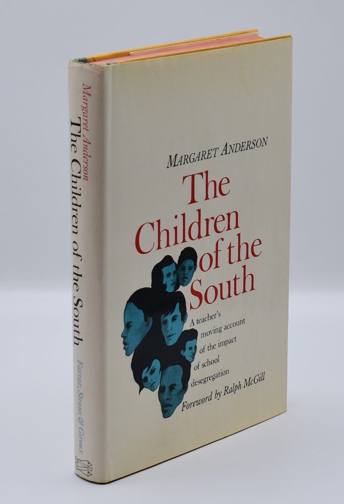 Item #71962 THE CHILDREN OF THE SOUTH; ["A teacher's moving account of the impact of school desegregation"]. Margaret Anderson.