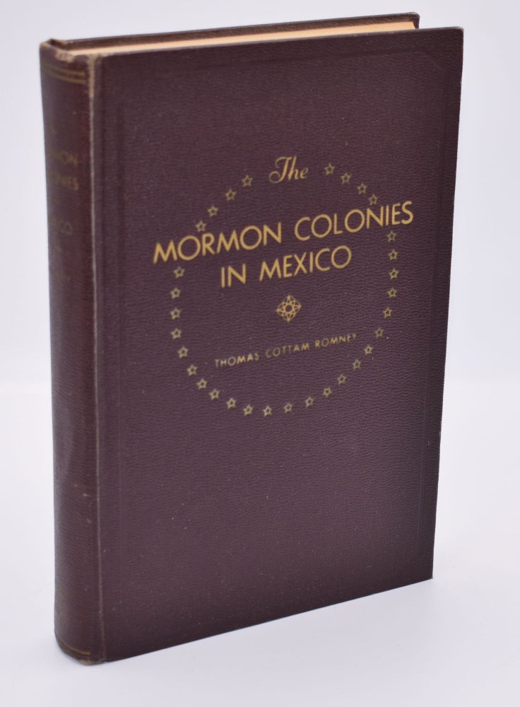 Item #71985 THE MORMON COLONIES IN MEXICO. Thomas Cottam Romney.