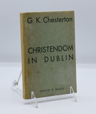 Item #71988 CHRISTENDOM IN DUBLIN. G. K. Chesterton