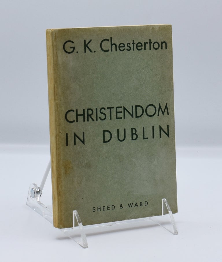 Item #71988 CHRISTENDOM IN DUBLIN. G. K. Chesterton.