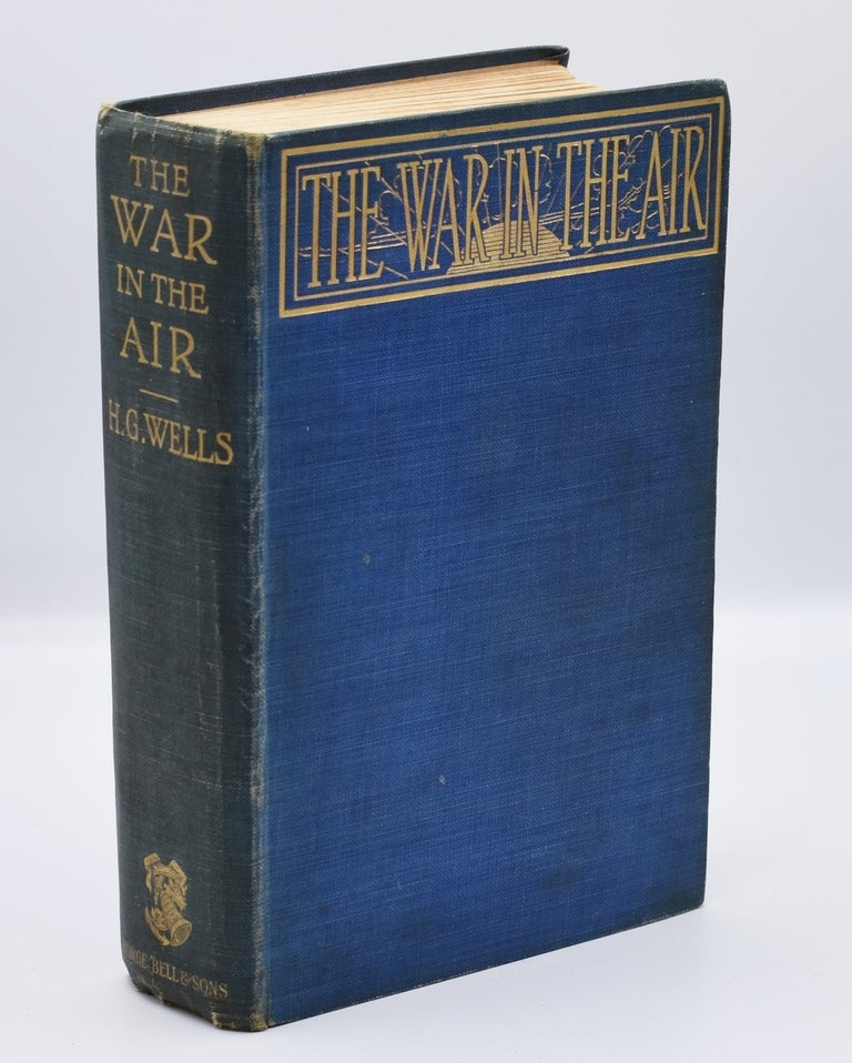 Item #72000 THE WAR IN THE AIR: And Particularly How Mr. Bert Smallways Fared While It Lasted. H. G. Wells.