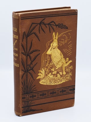 Item #72010 UNCLE REMUS: His Songs and His Sayings; The Folk-Lore of the Old Plantation. Joel...