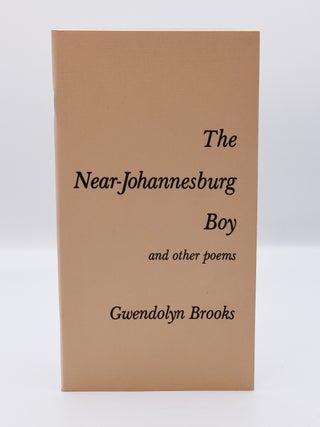 THE NEAR-JOHANNESBURG BOY: And Other Poems; [Inscribed first printing. Gwendolyn Brooks.
