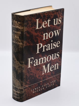 Item #72066 LET US NOW PRAISE FAMOUS MEN: Three Tenant Families. James Agee, Walker Evans