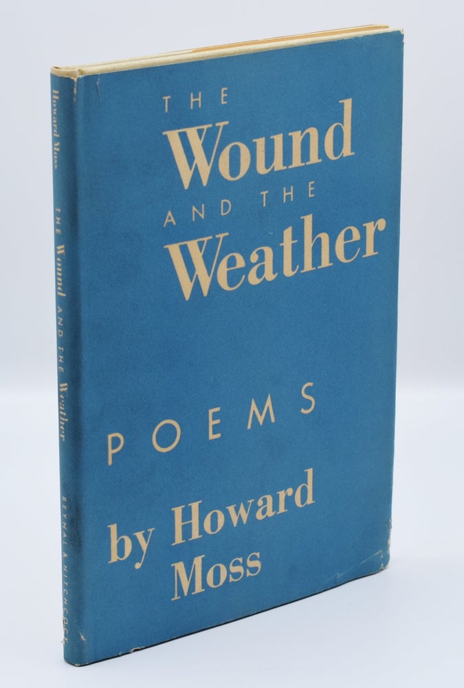 Item #72096 THE WOUND AND THE WEATHER; [Inscribed association copy]. Howard Moss.
