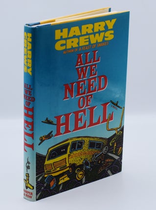 Item #72100 ALL WE NEED OF HELL; [Inscribed association copy]. Harry Crews