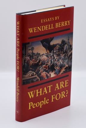 Item #72101 WHAT ARE PEOPLE FOR? [Inscribed association copy]. Wendell Berry