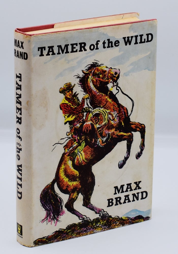 Item #72122 TAMER OF THE WILD. Max Brand.