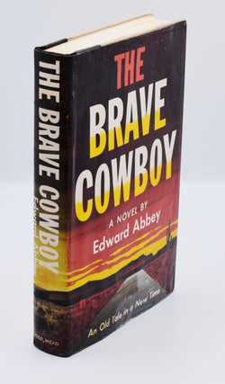 Item #72129 THE BRAVE COWBOY: An Old Tale in a New Time. Edward Abbey