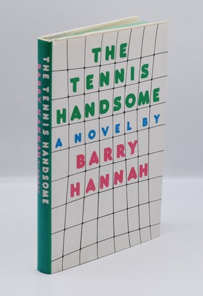 Item #72193 THE TENNIS HANDSOME; [Inscribed association copy]. Barry Hannah