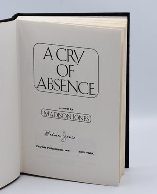 A CRY OF ABSENCE; [Inscribed association copy].