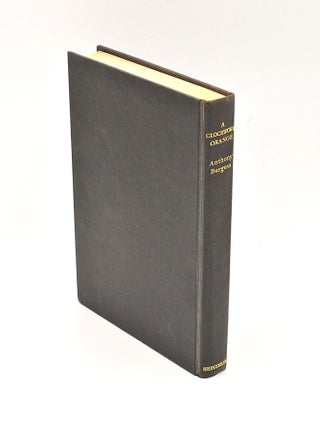 A CLOCKWORK ORANGE; [first-issue binding & dust jacket].