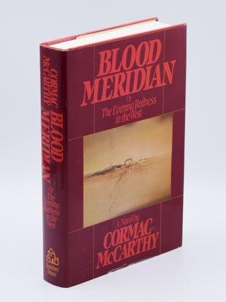 BLOOD MERIDIAN: Or The Evening Redness in the West. Cormac McCarthy.
